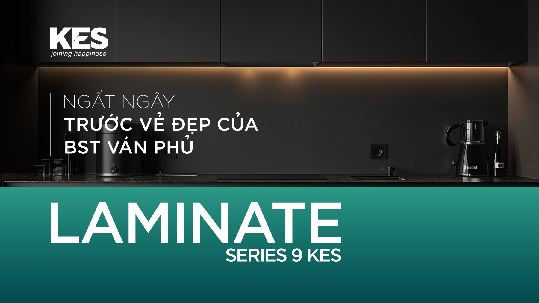 Ngất ngây trước vẻ đẹp của BST ván phủ Laminate Series 9 KES