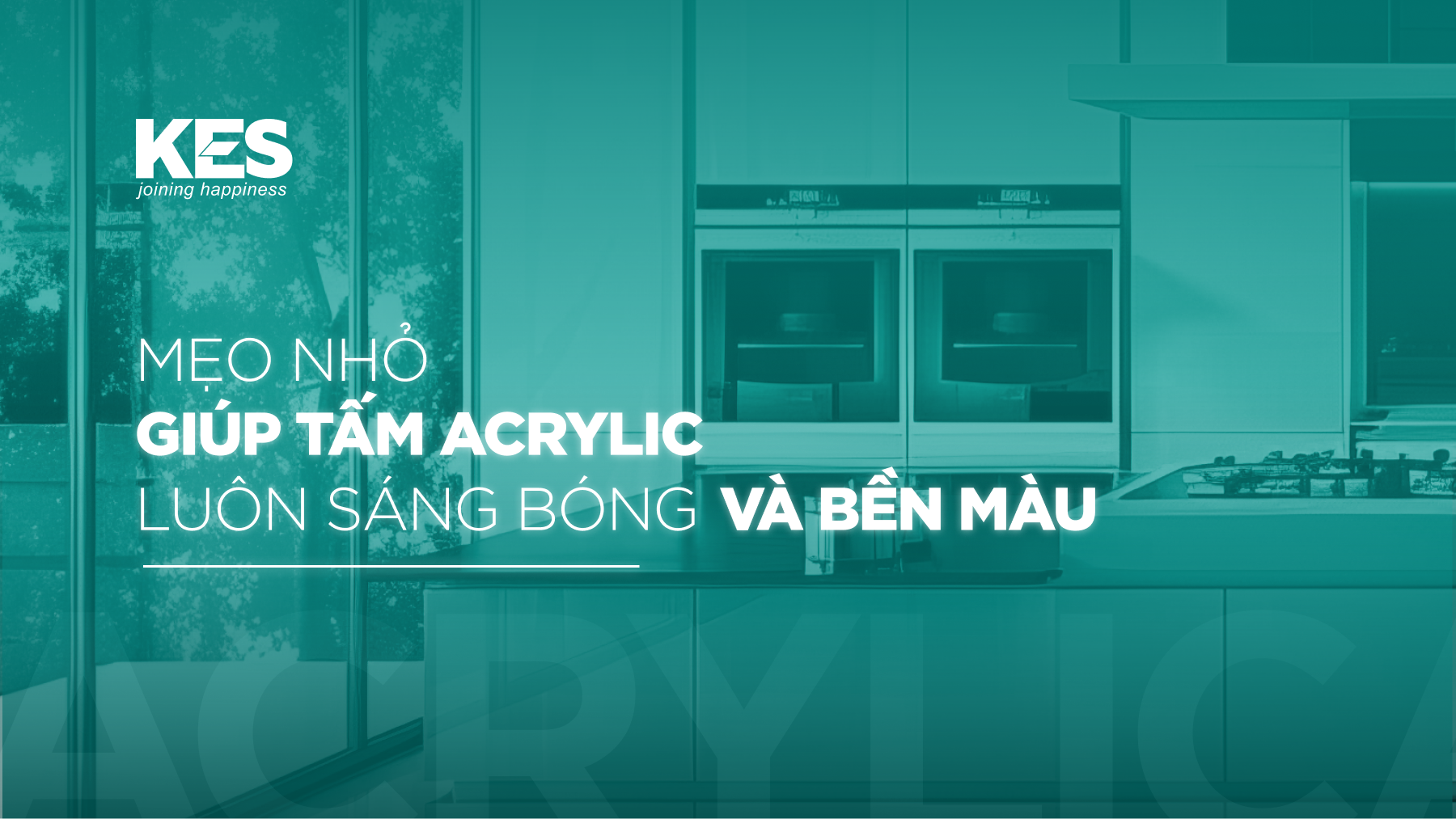 Mẹo nhỏ giúp tấm Acrylic luôn sáng bóng và bền màu
