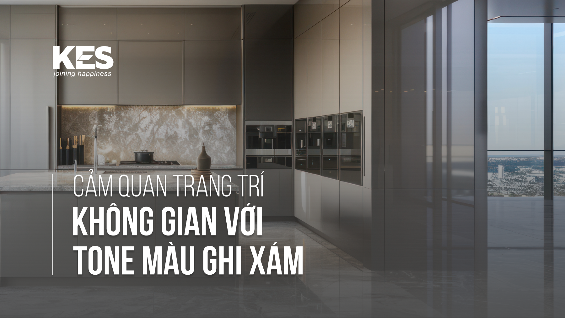 Cảm quan trang trí không gian với tone màu ghi xám
