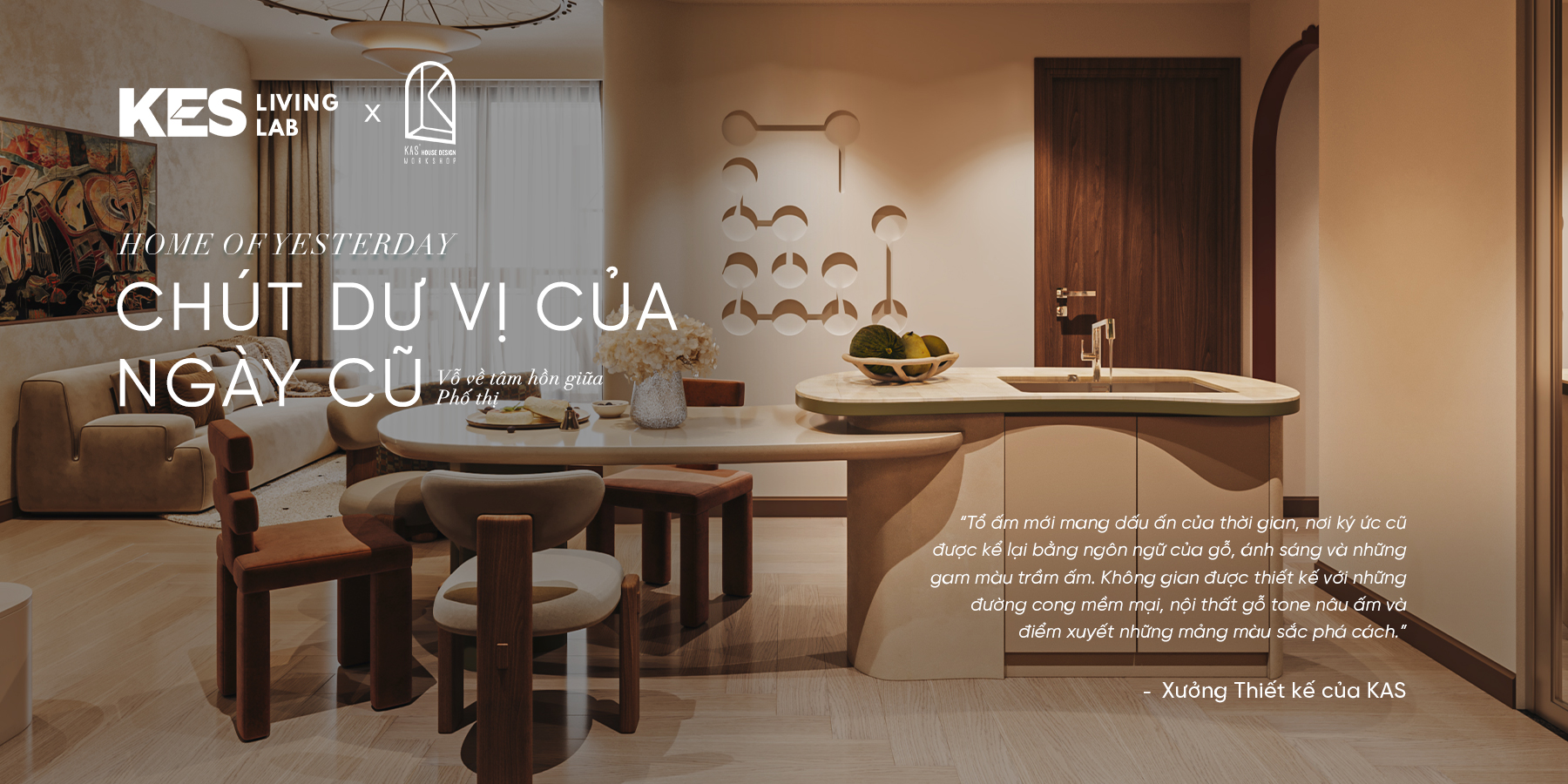 Home of Yesterday - Chút dư vị của ngày cũ từ KAS'HOUSE DESIGN